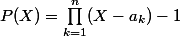 P(X)=\prod_{k=1}^n (X-a_k) -1 